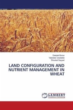 LAND CONFIGURATION AND NUTRIENT MANAGEMENT IN WHEAT - Borse, Deepak;Usadadia, Vajradas;Sayyad, Shoukat