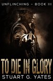 To Die In Glory (eBook, ePUB)