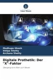 Digitale Prothetik: Der &quote;X&quote;-Faktor