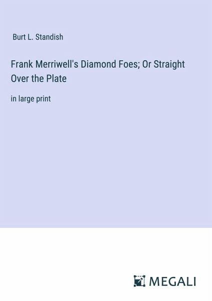 Frank Merriwell's Diamond Foes; Or Straight Over the Plate Frank Merriwell's Diamond Foes; Or Straight Over the Plate