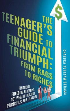 The Teenager's Guide to Financial Triumph - Abhayawickrama, Charuka P