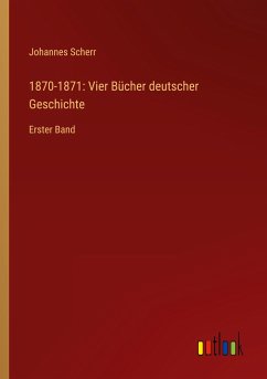 1870-1871: Vier Bücher deutscher Geschichte