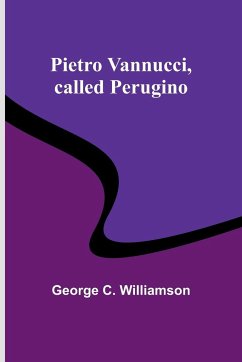 Pietro Vannucci, called Perugino - Williamson, George C.