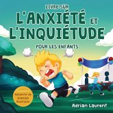 Livre sur l'anxiété et l'inquiétude pour les enfants Livre sur l'anxiété et l'inquiétude pour les enfants