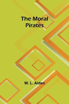 The moral pirates - Alden, W. L.