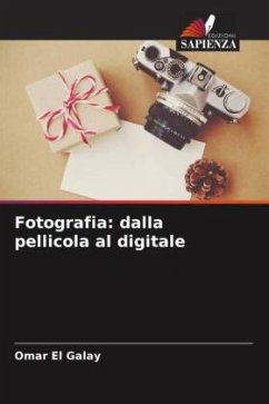 Fotografia: dalla pellicola al digitale - El Galay, Omar