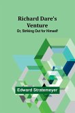 Richard Dare's Venture; Or, Striking Out for Himself