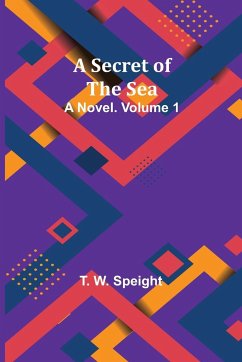 A Secret of the Sea - Speight, T. W.