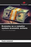 Economy as a complex system economic actions