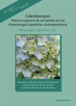 Cover Caleidoscopio : nuevos espacios de encuentro en las dramaturgas españolas contemporáneas : Itziar Pascual, Diana de Paco Serrano y Lola Blasco