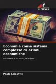 Economia come sistema complesso di azioni economiche