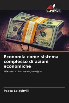 Economia come sistema complesso di azioni economiche - Leiashvili, Paata