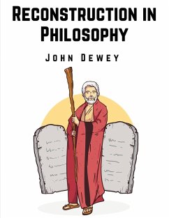 Reconstruction in Philosophy - John Dewey