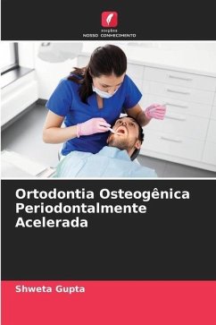 Ortodontia Osteogênica Periodontalmente Acelerada - Gupta, Shweta