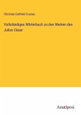 Vollständiges Wörterbuch zu den Werken des Julius Cäsar