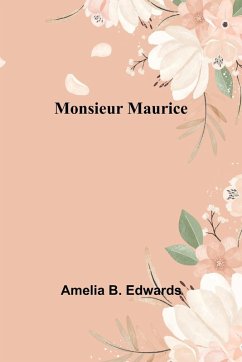 Monsieur Maurice - Edwards, Amelia B.