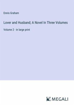 Lover and Husband; A Novel In Three Volumes - Graham, Ennis