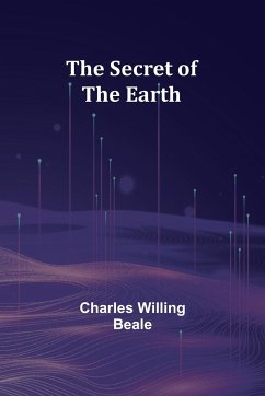 The Secret of the Earth - Beale, Charles Willing
