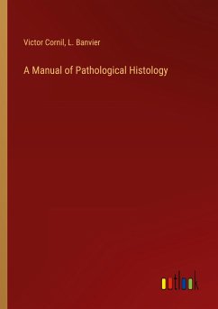 A Manual of Pathological Histology