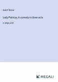 Lady Patricia; A comedy in three acts