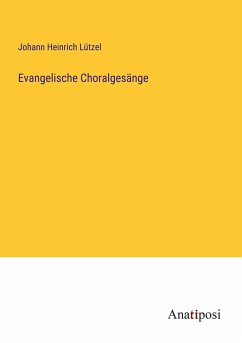 Evangelische Choralgesänge - Lützel, Johann Heinrich