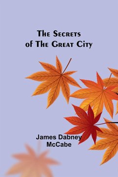 The Secrets of the Great City - Mccabe, James Dabney