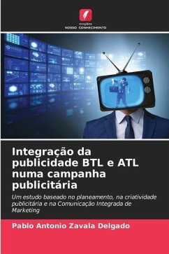 Integração da publicidade BTL e ATL numa campanha publicitária - Zavala Delgado, Pablo Antonio
