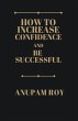 How to Increase Confidence and Be... - Bild 1