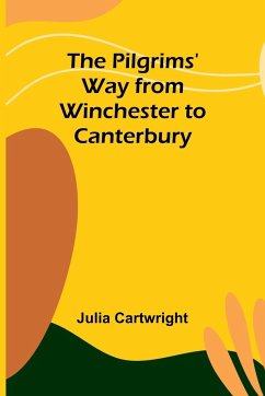 The Pilgrims' Way from Winchester to Canterbury - Cartwright, Julia