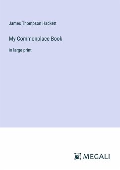 My Commonplace Book - Hackett, James Thompson