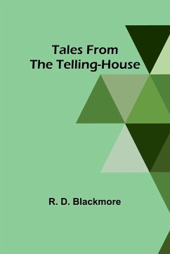 Tales from the Telling-House - Blackmore, R. D.