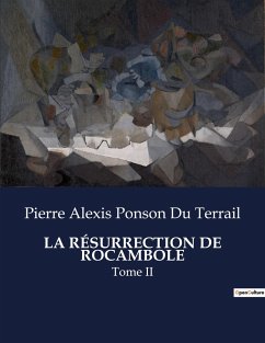 LA RÉSURRECTION DE ROCAMBOLE - Ponson Du Terrail, Pierre Alexis