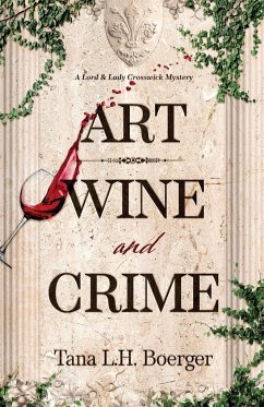 Art, Wine, and Crime - Boerger, Tana L. H.