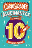 Curiosidades alucinantes si tienes 10 años Curiosidades alucinantes si tienes 10 años