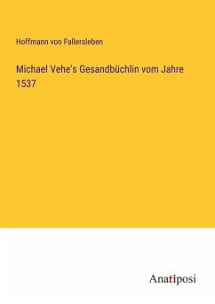 Michael Vehe's Gesandbüchlin vom Jahre 1537 - Fallersleben, Hoffmann Von