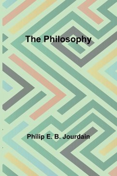 The philosophy - Jourdain, Philip E.
