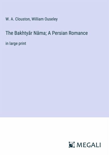 The Bakhty¿r N¿ma; A Persian Romance The Bakhty¿r N¿ma; A Persian Romance