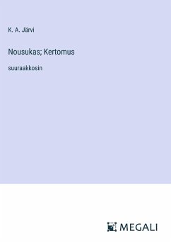 Nousukas; Kertomus - Järvi, K. A.