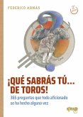 ¡Qué sabrás tú... de toros! ¡Qué sabrás tú... de toros!