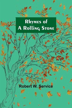 Rhymes of a Rolling Stone - Service, Robert W.