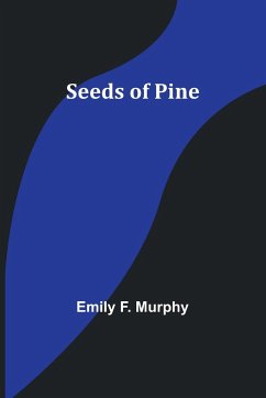 Seeds of Pine - Murphy, Emily F.