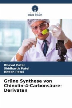 Grüne Synthese von Chinolin-4-Carbonsäure-Derivaten - Patel, Dhaval;Patel, Siddharth;Patel, Hitesh