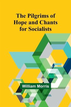 The Pilgrims of Hope and Chants for Socialists - Morris, William