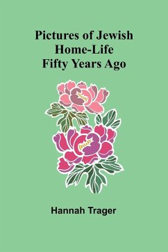 Pictures of Jewish Home-Life Fifty Years Ago - Trager, Hannah