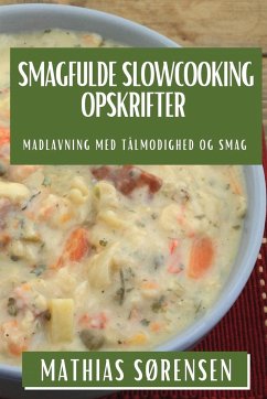 Smagfulde Slowcooking Opskrifter - Sørensen, Mathias