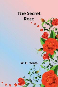 The Secret Rose - Yeats, W. B.