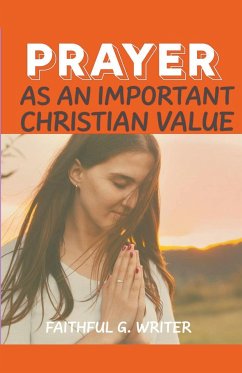 Prayer as An Important Christan Value - Writer, Faithful G.