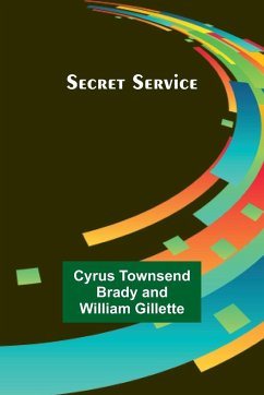 Secret Service - Gillette, Cyrus Townsend