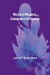 Richard Wagner, Composer of Operas - Bild 1
