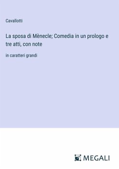 La sposa di Mènecle; Comedia in un prologo e tre atti, con note - Cavallotti